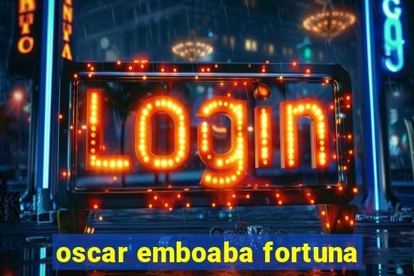 oscar emboaba fortuna